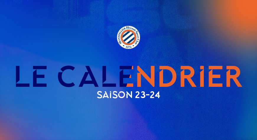 Le calendrier 2023/2024 est sorti !  MHSC Foot , billetterie Montpellier  Hérault, mhsc match, match Montpellier, led publicitaire, panneau  publicitaire led